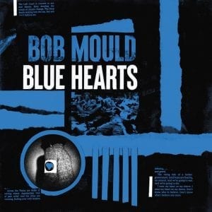 BOB MOULD - "BLUE HEARTS" //Merge Records// (Released 25th September)
