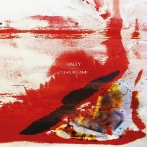 Haley - Pleasureland //Memphis Industries// (Released 12th October)