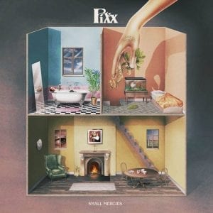 Pixx - Small Mercies //4AD// (Released 7th June)