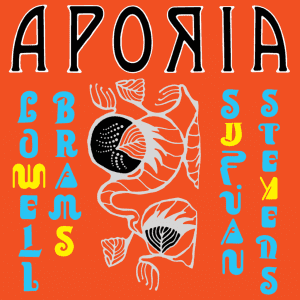 SUFJAN STEVENS & LOWELL BRAMS - "APORIA" //Asthmatic Kitty Records// (Released 27th March)