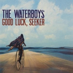 THE WATERBOYS - "GOOD LUCK, SEEKER" //Cooking Vinyl// (Released 21st August)