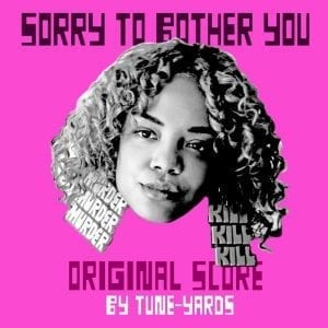 TUNE-YARDS - SORRY TO BOTHER YOU (ORIGINAL SCORE) //4ad// (Released 29th November)
