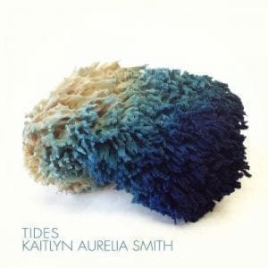 KAITLYN AURELIA SMITH - "TIDES" (2020 RE-ISSUE) //Touchtheplants// (Released 24th January)