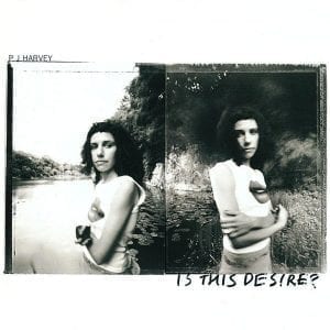 PJ HARVEY - "IS THIS DESIRE?" (2020 RE-ISSUE) //UMC/Island// (Released 29th January)
