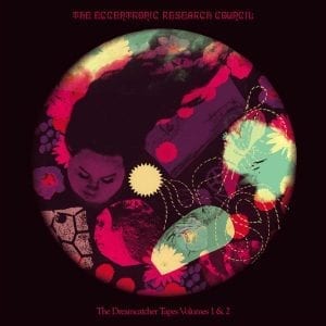 THE ECCENTRONIC RESEARCH COUNCIL - "THE DREAMCATCHER TAPES: VOLS 1 & 2" //Castles in Space// (Released 19th March)