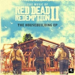 VARIOUS ARTISTS - "RED DEAD REDEMPTION II, HOUSEBUILDING EP" //Lakeshore// (Released 12th February)