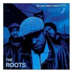 THE ROOTS - "DO YOU WANT MORE?!!!??!" (2021 RE-ISSUE) //UMC/Island// (Released 25th June)