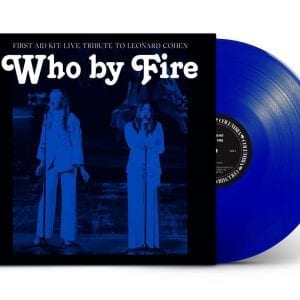 FIRST AID KIT - "WHO BY FIRE" //Columbia// (Released 26th March)