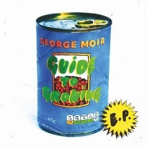 GEORGE MOIR - "GUIDE TO GROWING" //BMG// (Released 5th March)