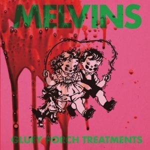 MELVINS - "GLUEY PORCH TREATMENTS" (2021 RE-ISSUE) //Ipecac// (Released 26th February)