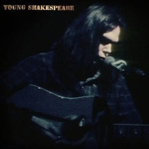 NEIL YOUNG - "YOUNG SHAKESPEARE" //Warner// (Released 26th March)