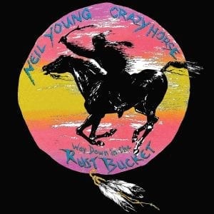 NEIL YOUNG & CRAZY HORSE - "WAY DOWN IN THE RUST BUCKET" //Warner Records// (Released 26th February)