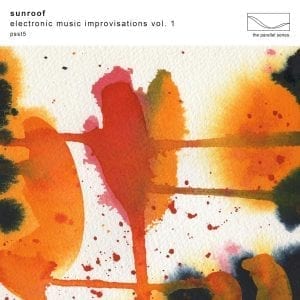 SUNROOF - "ELECTRONIC MUSIC IMPROVISATIONS VOL. 1" //Mute// (Released 21st May)