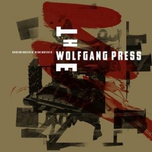THE WOLFGANG PRESS - "UNREMEMBERED, REMEMBERED" //4ad// (Released 29th August) (Sale)