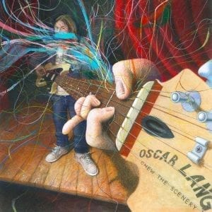 OSCAR LANG - "CHEW THE SCENERY" //Dirty Hit// (Released 13th August)