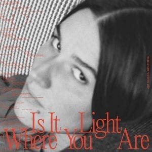 ART SCHOOL GIRLFRIEND - "IS IT LIGHT WHERE YOU ARE" //Fiction// (Released 10th September)