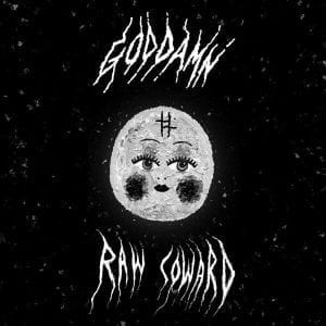 GOD DAMN - "RAW COWARD" //One Little Independent Records/Caroline// (Released 10th September)