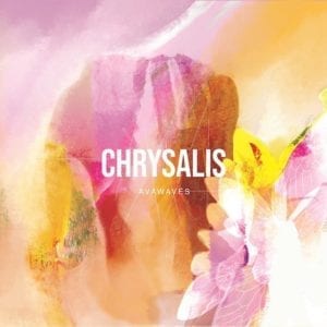 AVAWAVES - "Chrysalis" //One Little Independant// (Released 8th October)