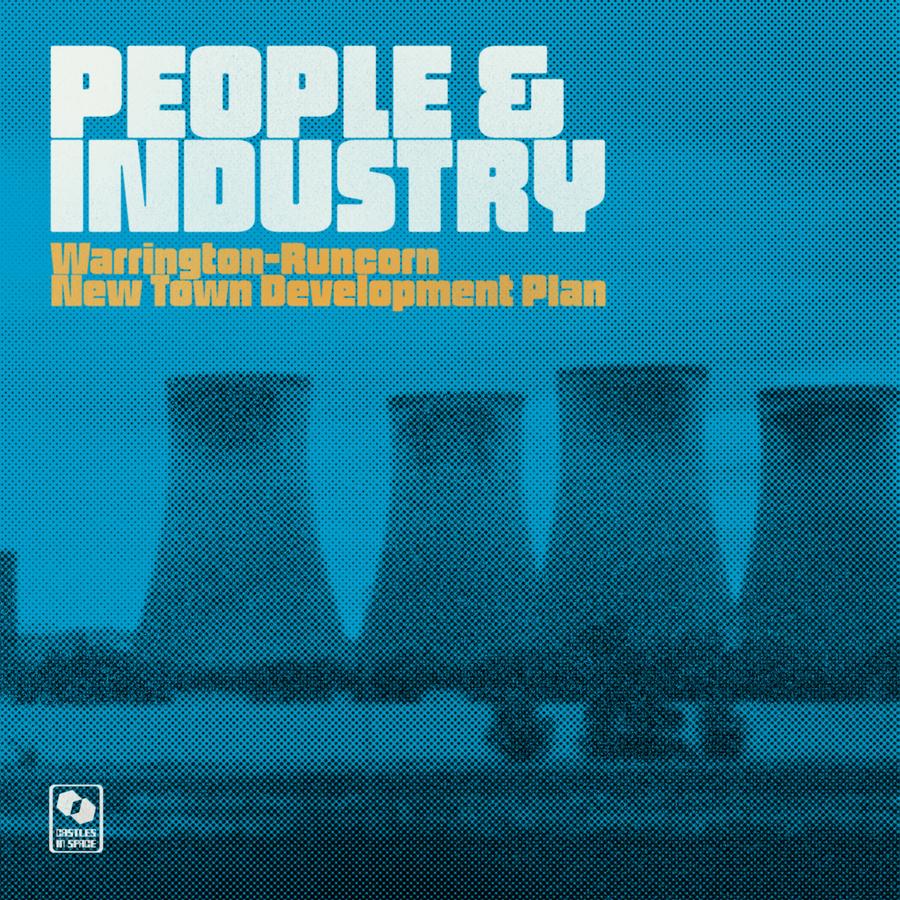 Warrington-Runcorn New Town Development Plan - "People & Industry" //Castles in Space// (Released 3rd September)