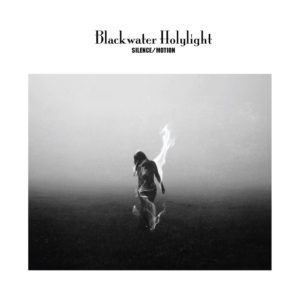 BLACKWATER HOLYLIGHT – "Silence/Motion" //Riding Easy Records// (Released 19th November)