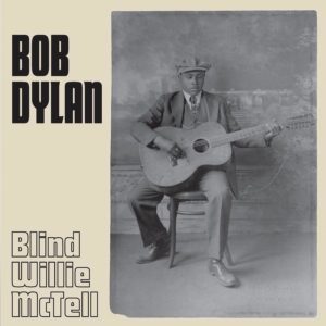 BOB DYLAN - "BLIND WILLIE MCTELL" //Third Man Records// (Released 20th August)