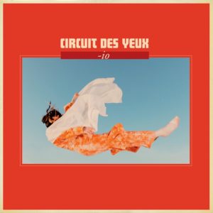 Circuit Des Yeux - "–io" //Matador Records// (Releaed 22nd October)