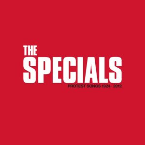 THE SPECIALS - "PROTEST SONGS 1924-2012" //Island// (Released 1st October)