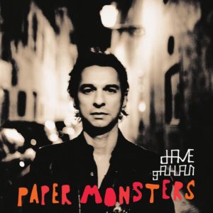 DAVE GAHAN - "PAPER MONSTERS" (2021 RE-ISSUE) //We are Legacy// (Released 29th October)