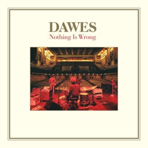 DAWES - "NOTHING IS WRONG" (10TH ANNIVERSARY EDITION) //ATO (UK)// (Released 19th November)