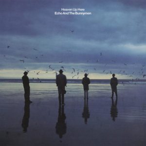 ECHO & THE BUNNYMEN - "HEAVEN UP HERE" (2021 RE-ISSUE) //Rhino// (Released 22nd October)