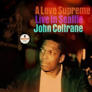 John Coltrane - "A Love Supreme: Live in Seattle" //Impulse!// (Released 22nd October)