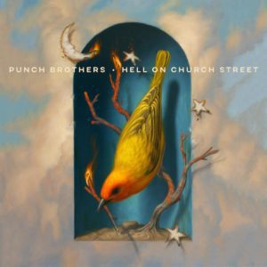 PUNCH BROTHERS - "HELL ON CHURCH STREET" //Nonesuch// (Released 21st January)