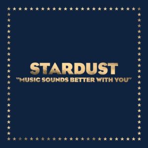 STARDUST - "MUSIC SOUNDS BETTER WITH YOU" (2021 RE-ISSUE) //Because Music// (Released 19th November)
