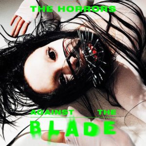THE HORRORS - "AGAINST THE BLADE" //Wolf Tone// (Released 5th November)