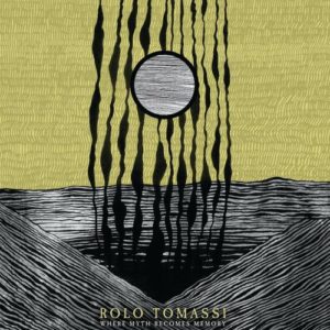 ROLO TOMASSI - "WHERE MYTH BECOMES MEMORY" //MNRK// (Released 25th March 2022)