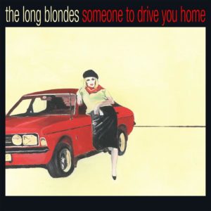 The Long Blondes - "Someone To Drive You Home" (15th Anniversary Edition) //Rough Trade Records// (Released 10th December)