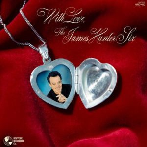 THE JAMES HUNTER SIX - "WITH LOVE" (Released 25th March 2022)