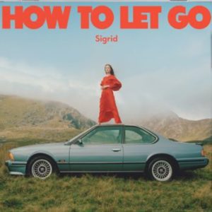 SIGRID - "HOW TO LET GO" (Released 6th May 2022)