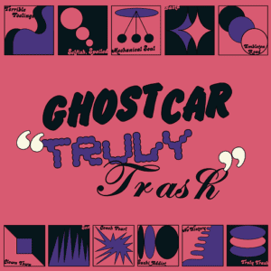 GHOST CAR - "TRULY TRASH" (Released 4th November 2022)