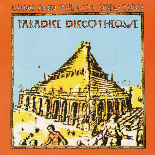 Crime & The City Solution - "Paradise Discotheque (2023 RE-RELEASE" (Released 24th February 2023)