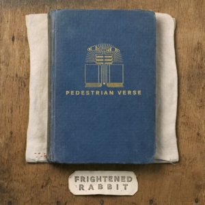 Frightened Rabbit - "Pedestrian Verse (10th Anniversary Edition)" (Released 17th March 2023)