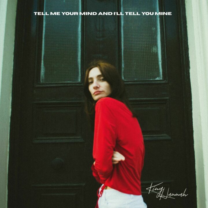 King Hannah - "Tell Me Your Mind And I'll Tell You Mine (2023 Re-issue)" (Released 12th May 2023)
