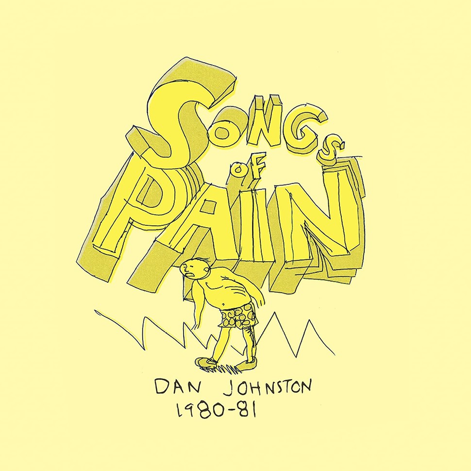Daniel Johnston - "Songs Of Pain" (Released 10th March 2023)