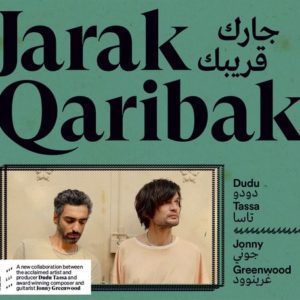 Dudu Tassa & Jonny Greenwood - "Jarak Qaribak" (Released 9th June 2023)