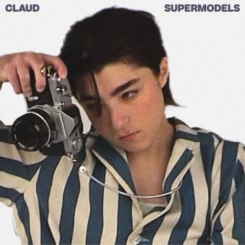 Claud - "Supermodels" (Released 14th July 2023)