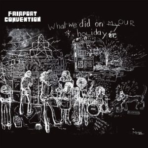 Fairport Convention - "What We Did On Our Holidays (2023 Re-Issue)" (Released 30th June 2023)