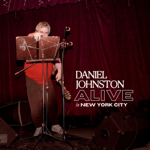 Daniel Johnston - "Alive in New York City" (Released 19th January 2024)