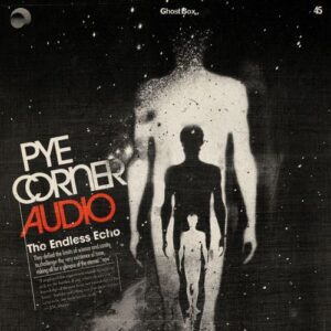 Pye Corner Audio - "The Endless Echo" (Released 26th April 2024)
