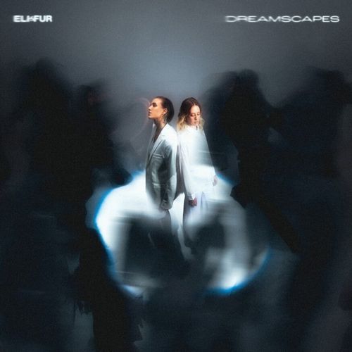 Eli & Fur - "Dreamscapes" (Released 27th September 2024)