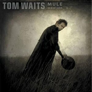 Tom Waits: "Mule Variations (2024 Re-Issue)" (Released 20th September 2024) (Sale)